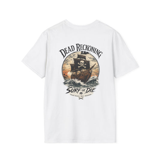 Dead Reckoning Pirate Ship Surf Or Die - Unisex Tee