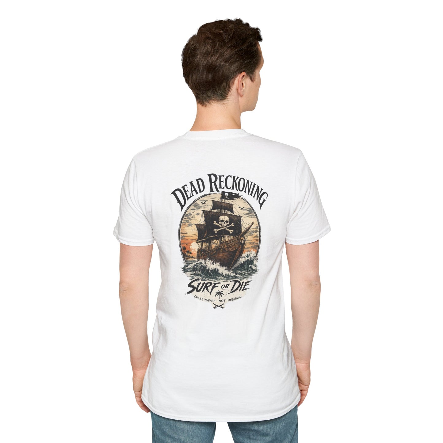 Dead Reckoning Pirate Ship Surf Or Die - Unisex Tee