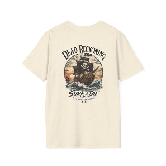 Dead Reckoning Pirate Ship Surf Or Die - Unisex Tee