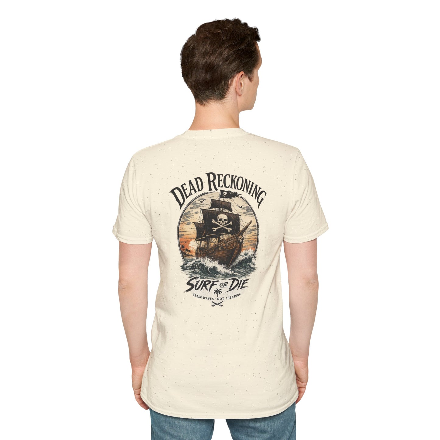Dead Reckoning Pirate Ship Surf Or Die - Unisex Tee